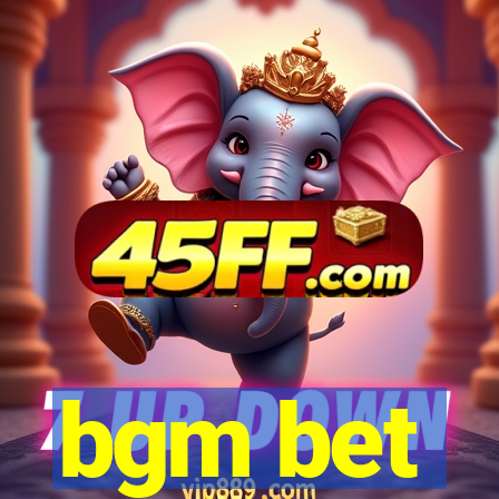 bgm bet